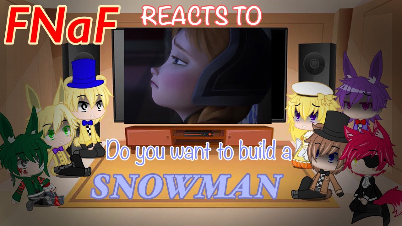FNAF reacts to “Do you want to build a snowman?” From “Frozen”| Gacha Club