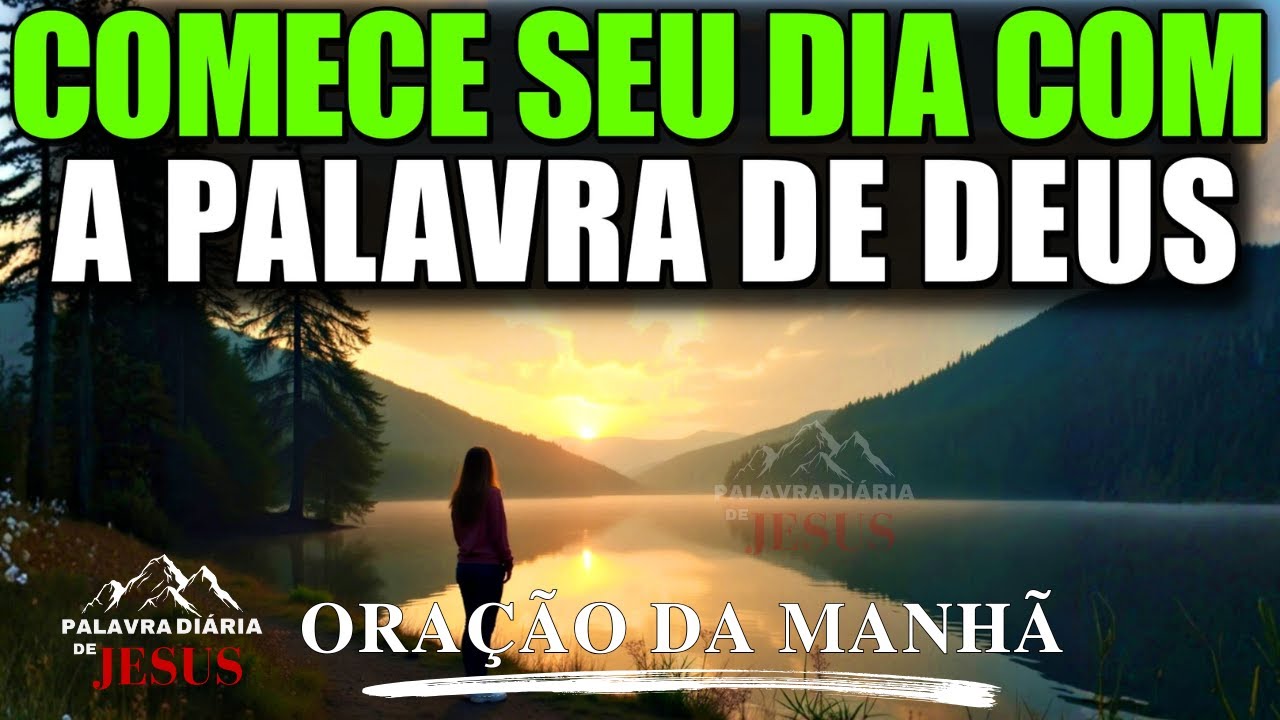 SEMPRE Comece o Dia com Oração e a Palavra de Deus | Oração da Manhã - A PALAVRA DO DIA
