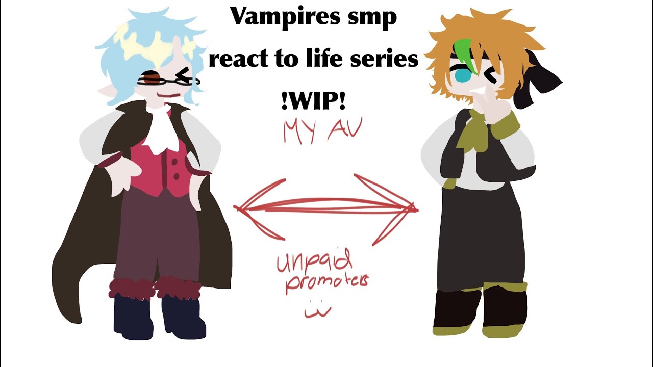 VAMPIRES SMP REACT TO LIFE SERIES! / MY AU / WIP / OOC?