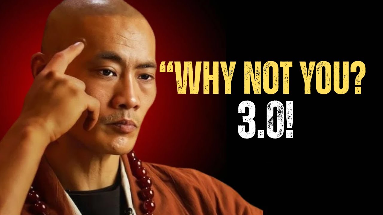 𝐖𝐡𝐲 𝐍𝐨𝐭 𝐘𝐨𝐮 𝟑.𝟎 || Shaolin Master Best Motivation Speech || Future...