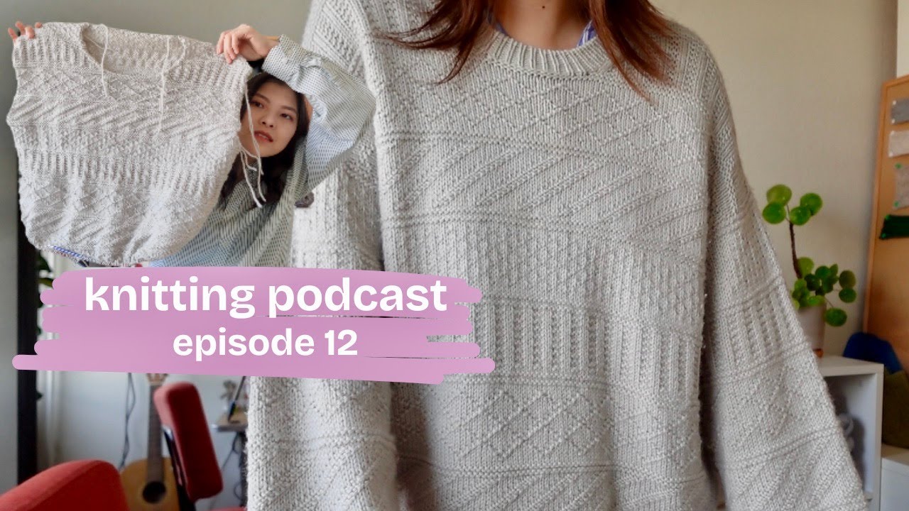 knitting podcast ep. 12 | finished the storm sweater and tide loop tee