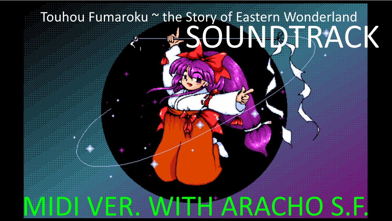 Touhou Fumaroku ~ the Story of Eastern Wonderland - MIDI SOUNDTRACK (with arachno soundfont)