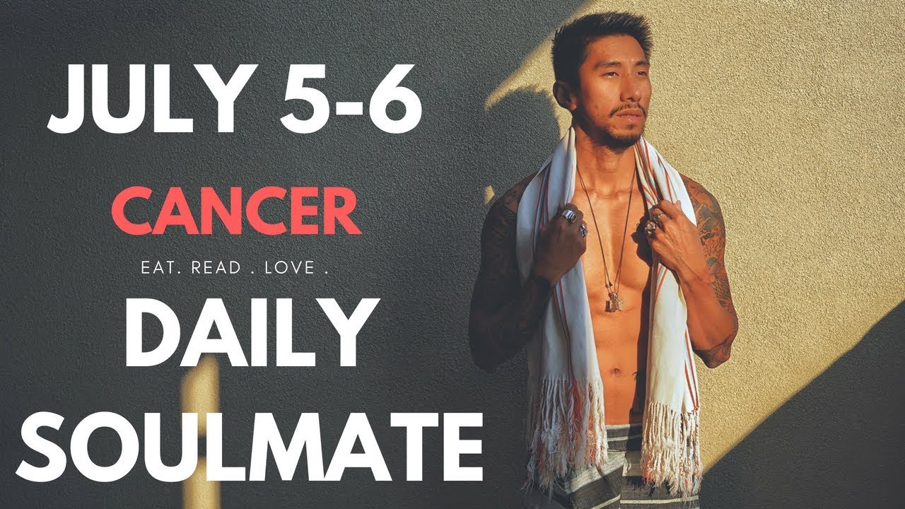 CANCER SOULMATE &ldquo; LOVE OF YOUR LIFE &rdquo; JULY 5 6  DAILY TAROT READING