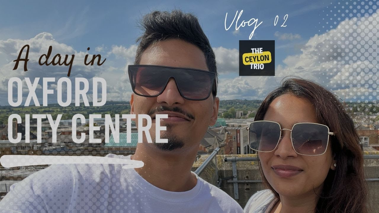 A walk through Oxford City Centre  | Oxford Vlog Day 02 | The Ceylon Trio