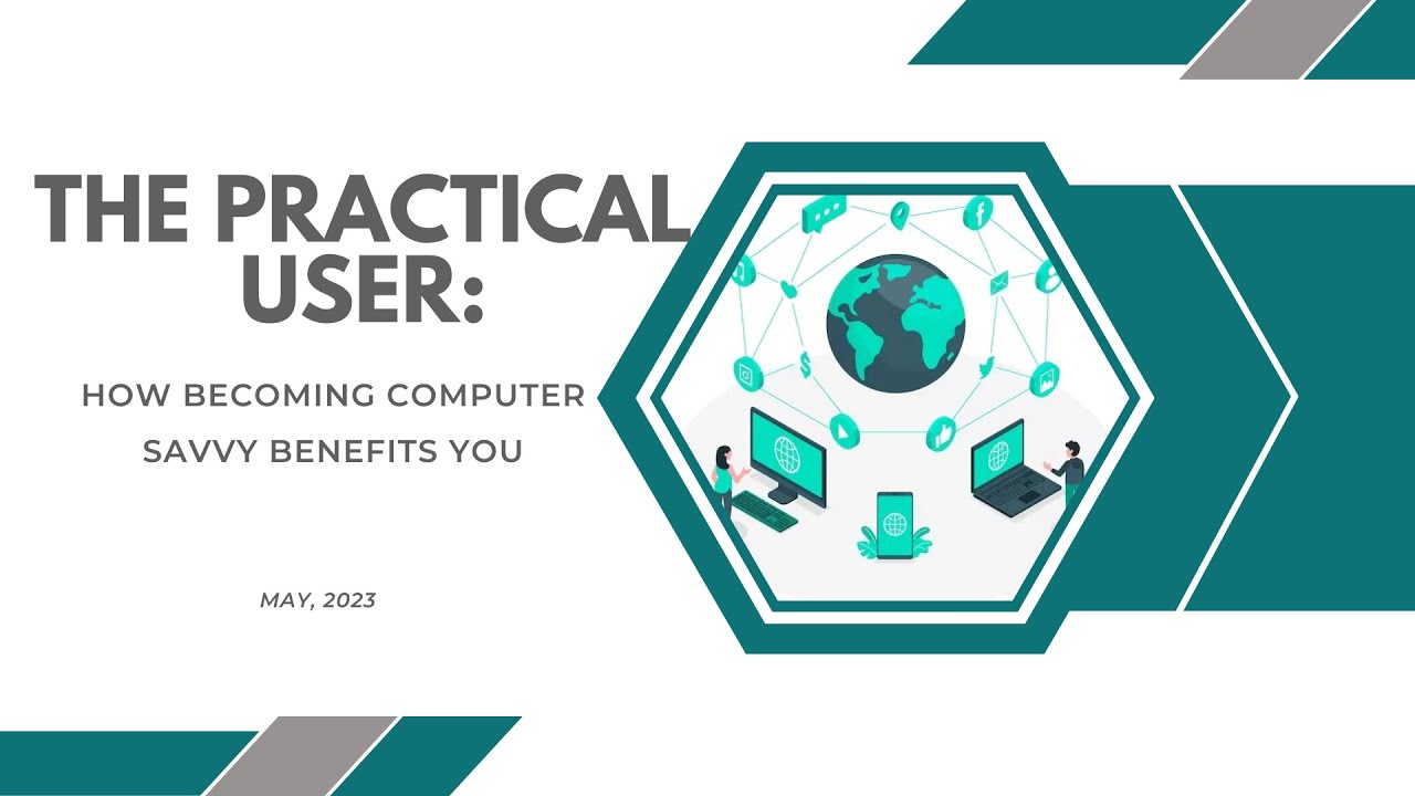 The Practical User: How Becoming Computer Savvy Benefits You