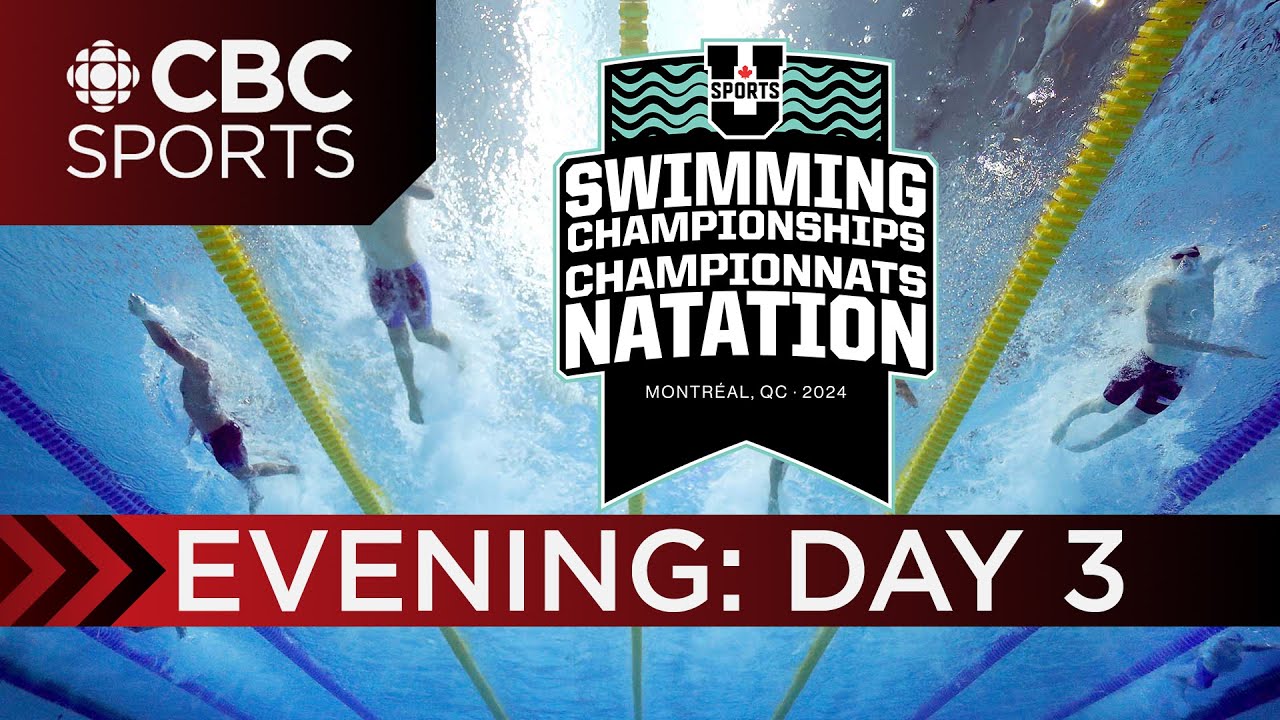U Sports Swimming National Championships: Evening Session - DAY 3 | CBC Sports