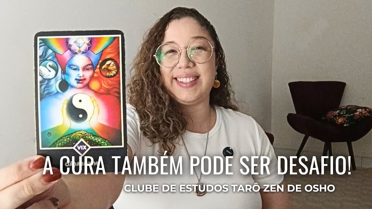 A cura também pode ser desafio! Clube de estudos Tarô zen de Osho. 
