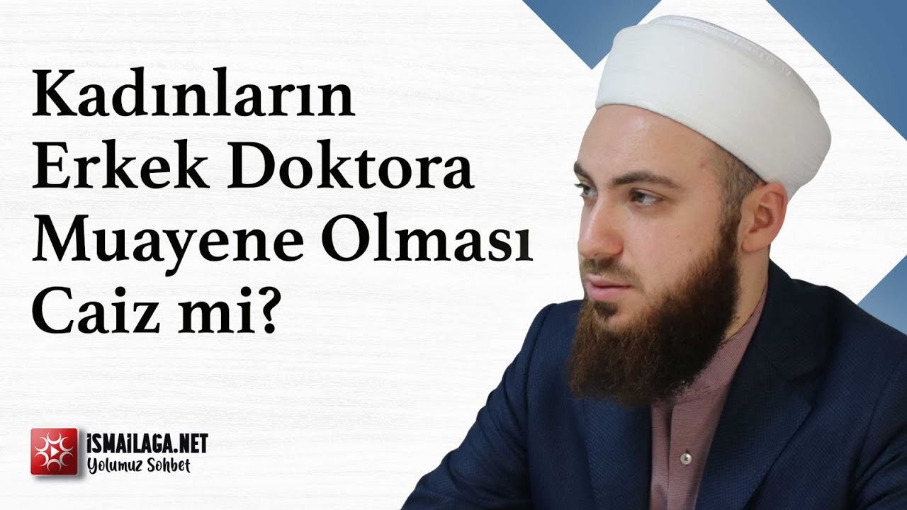 Kadınların Erkek Doktora Muayene Olması Caiz midir? - Abdülmecit Altaş Hoca Efendi @ismailaganet