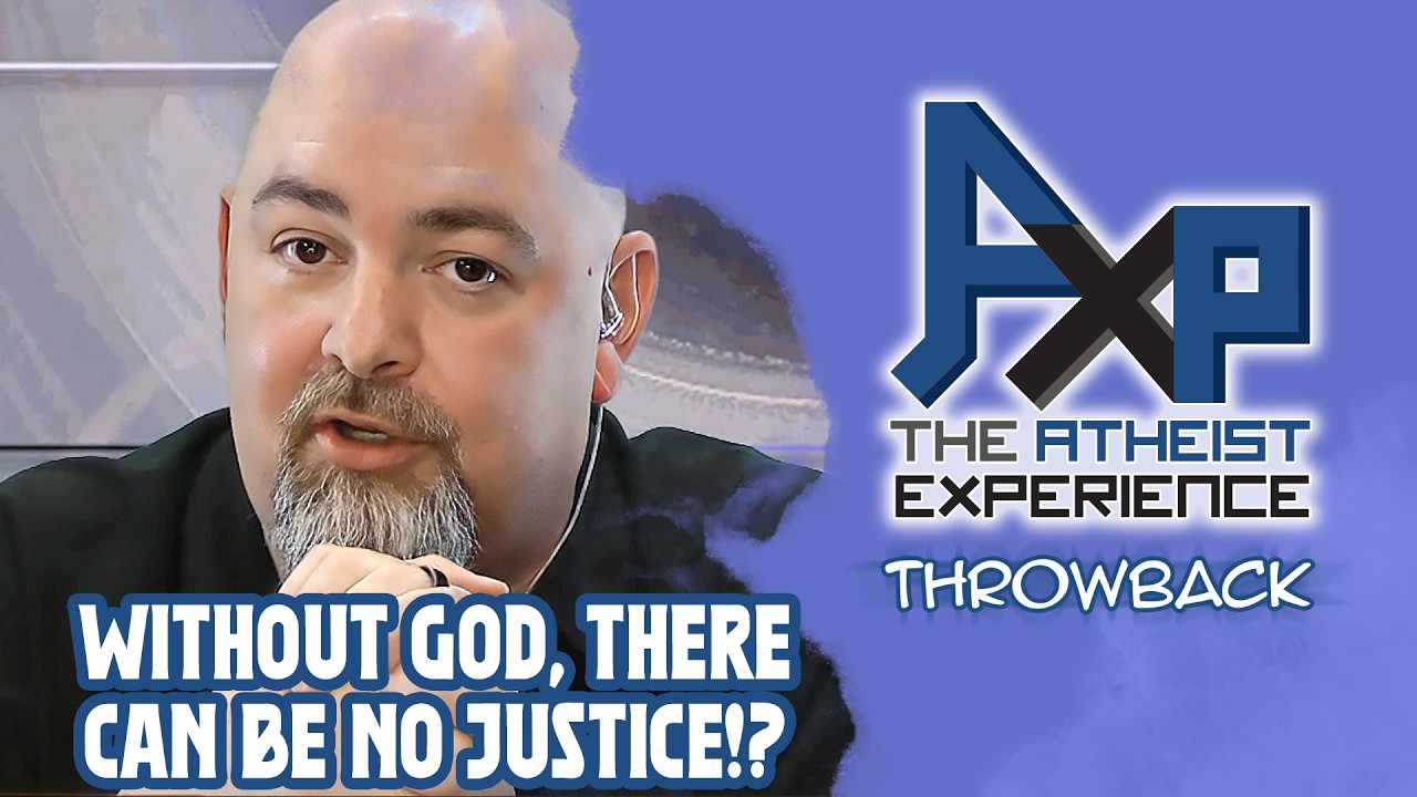No God, No Justice?  | The Atheist Experience: Throwback
