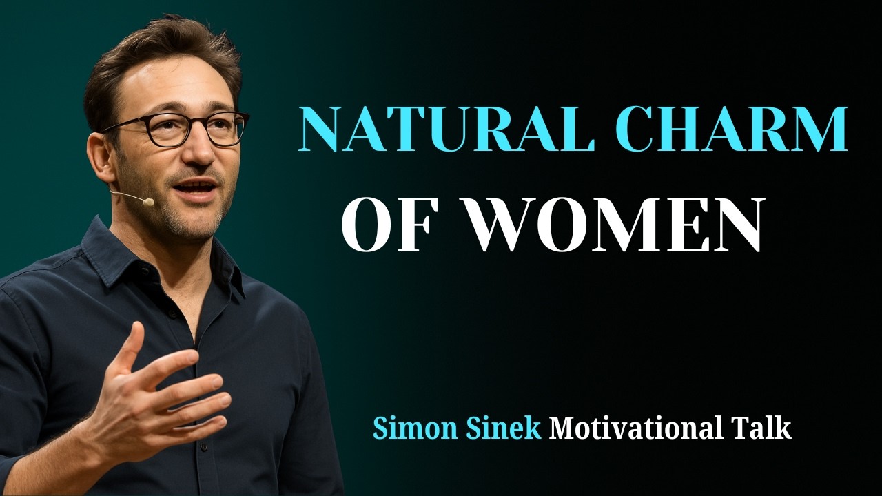The Power of Authentic Feminine Charm | Simon Sinek Inspiration for Women