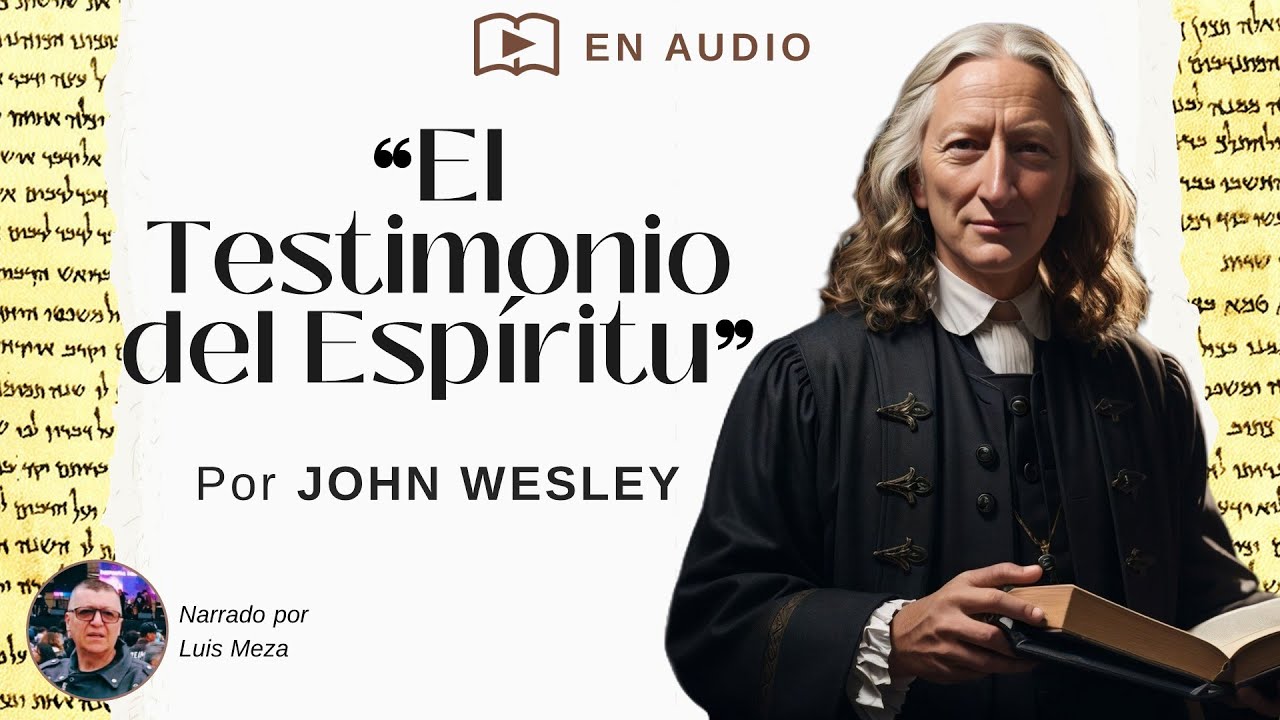El Testimonio del Espíritu / John Wesley (Romanos 8:16)