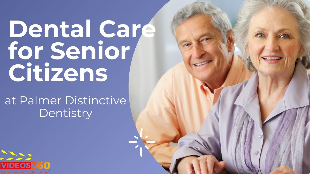 Dental care for senior citizens at Palmer Distinctive Dentistry