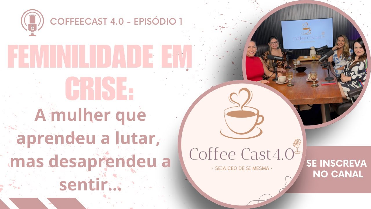 FEMINILIDADE EM CRISE: a mulher que aprendeu a lutar, mas desaprendeu a sentir... EP#01