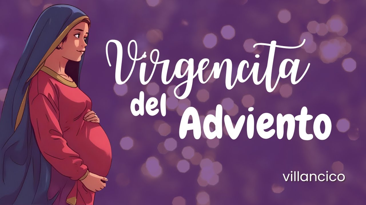 Virgencita del Adviento - Villancico