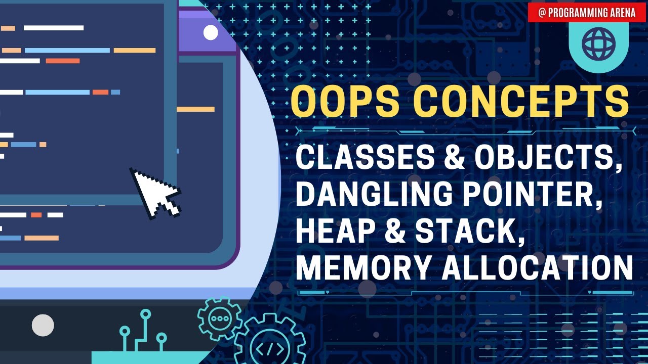 Classes & Objects in C++, Dangling Pointer, Memory allocation on Heap and Stack