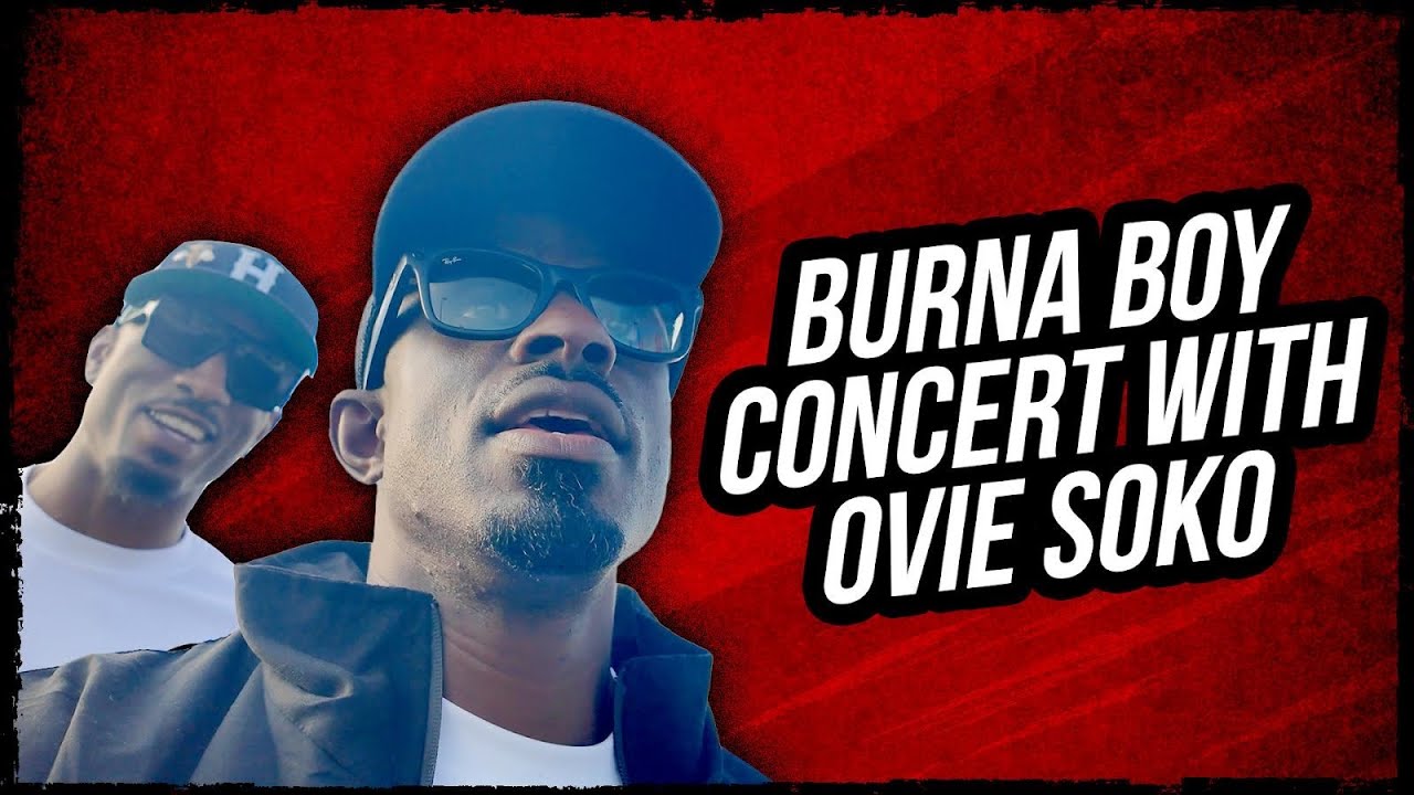 BURNA BOY CONCERT WITH OVIE SOKO