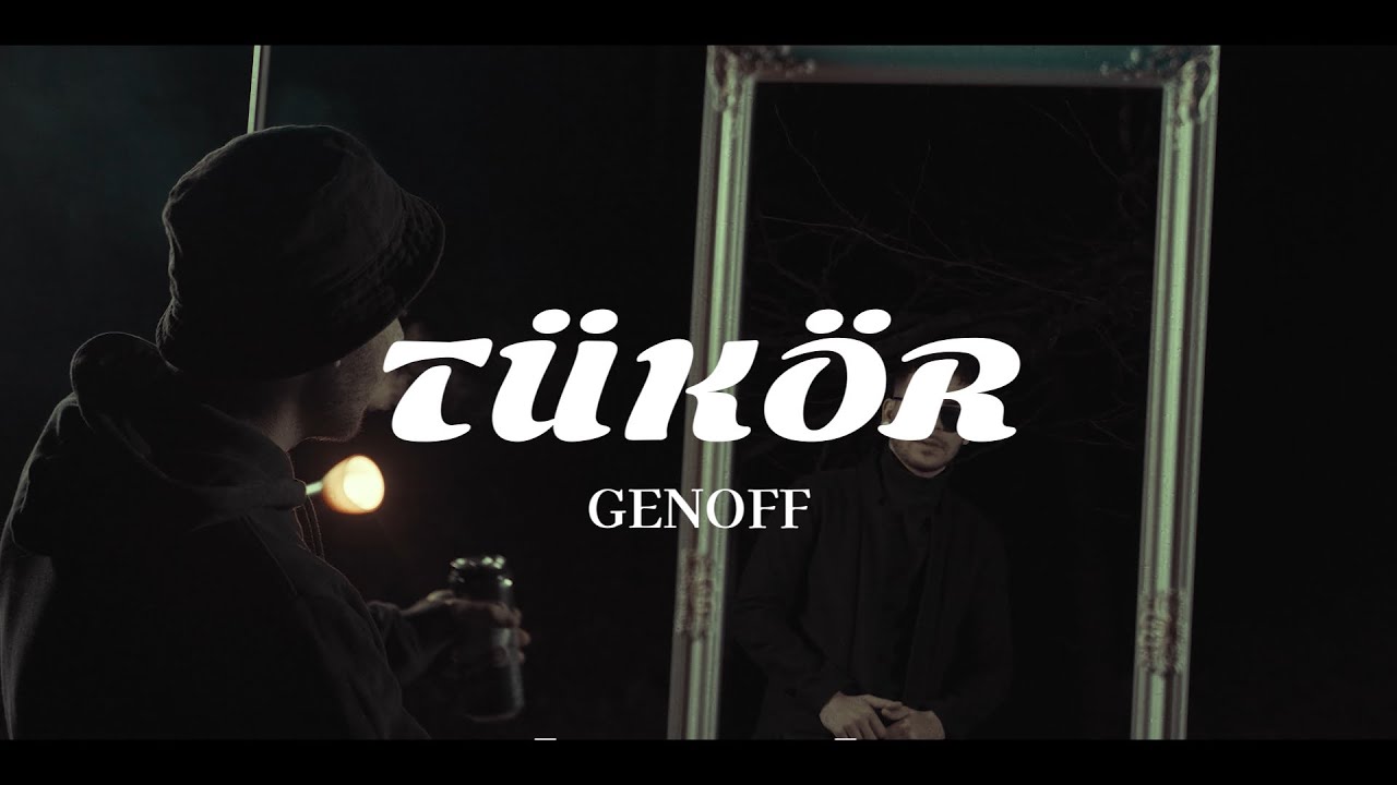 GENOFF - TÜKÖR [OFFICIAL MUSIC VIDEO]