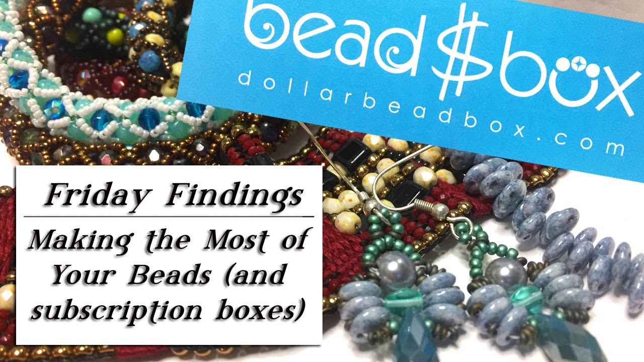 3 Tips To Make The Most Of Beads & Subscription Boxes