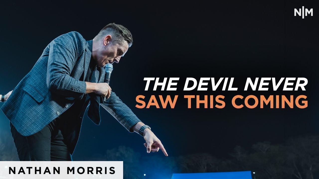 The Devil Never Saw This Coming | Nathan Morris