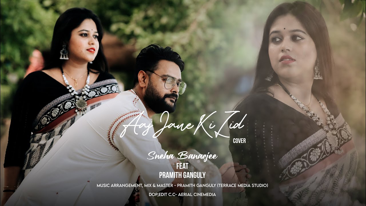 Aaj Jaane Ki Zid Na Karo || Sneha Banerjee || Pramith Ganguly || Aerial Cinemedia || Ghazal Cover ||