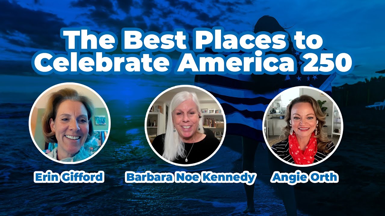 The Best Places to Celebrate America 250 with Erin Gifford and Barbara Noe Kennedy