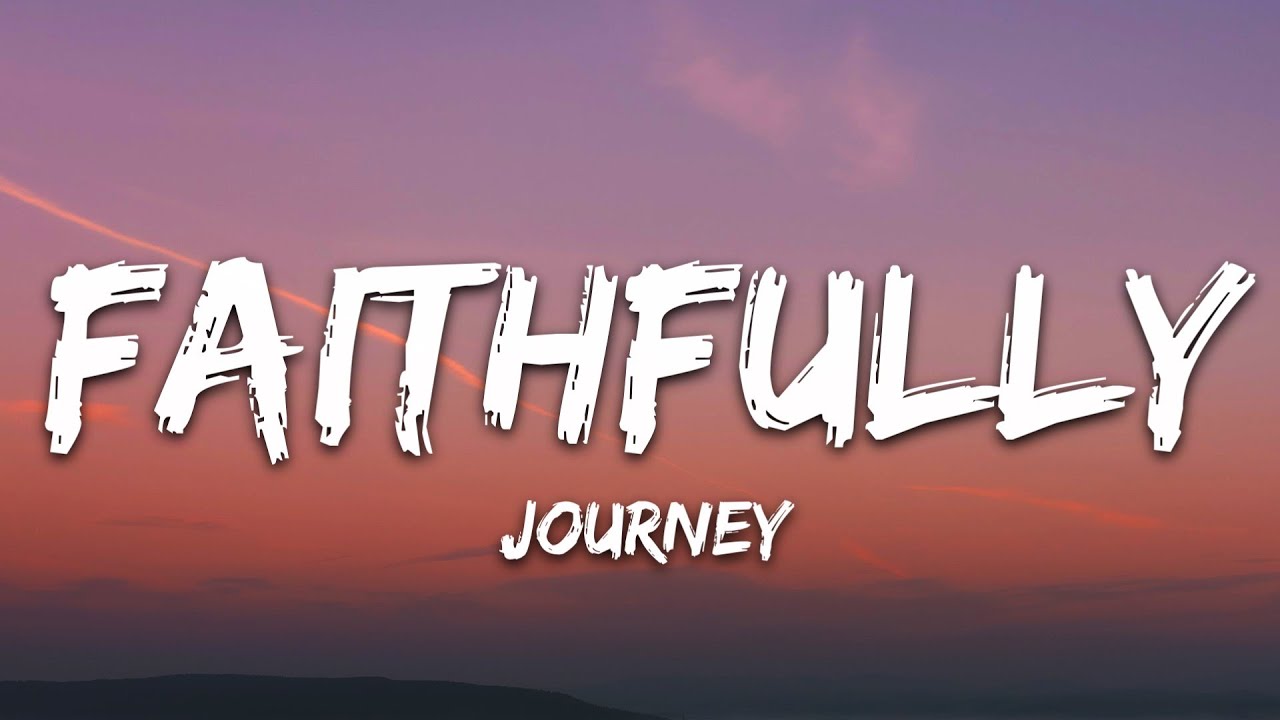 Journey - Faithfully (Lyricis)