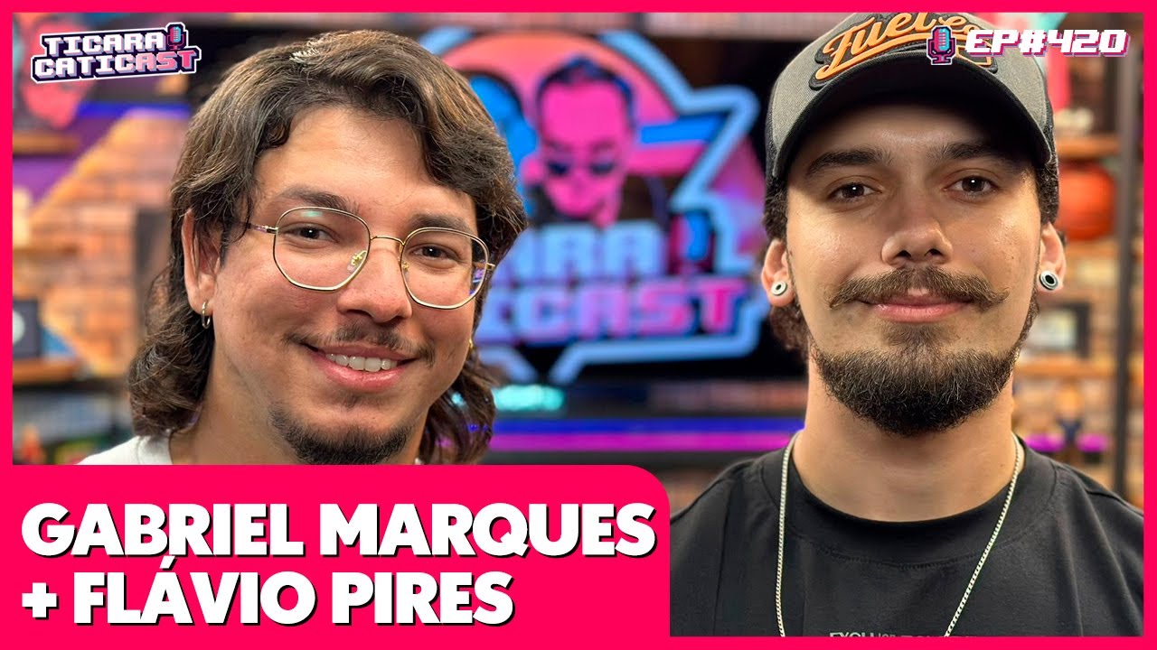 GABRIEL FANART E FLÁVIO PIRES -  TICARACATICAST | EP 420
