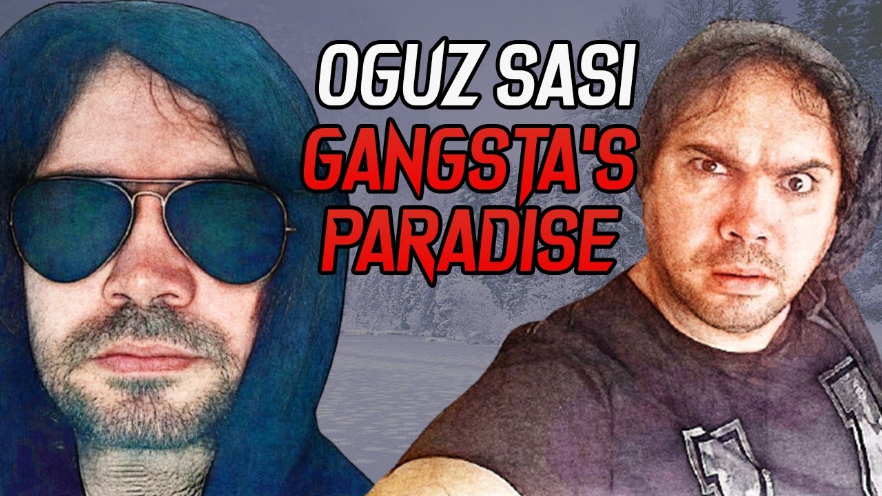 Oğuz Sasi | Gangsta's Paradise