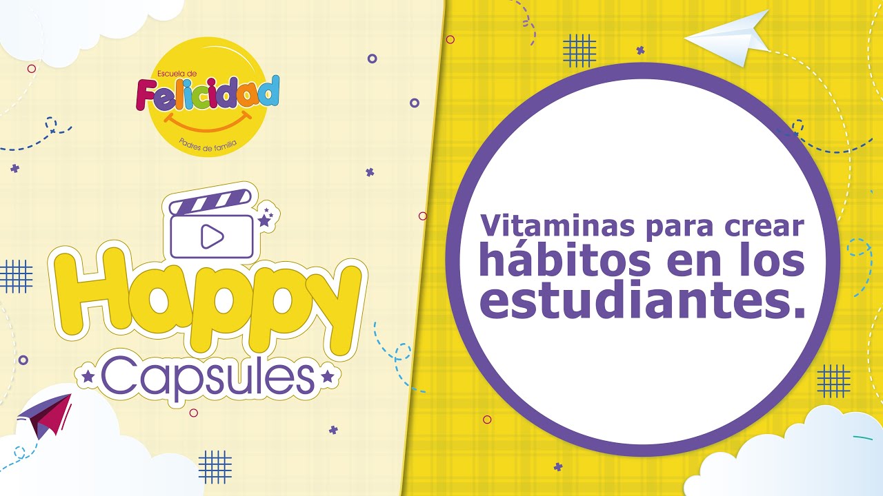 Vitaminas para crear hábitos en los estudiantes | Happy Capsules | Colegio Nuevo Campestre