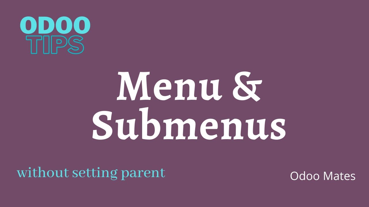 76. Menu And SubMenu Without Specifying Parent In Odoo || Odoo Tips and Tricks || Odoo Advanced