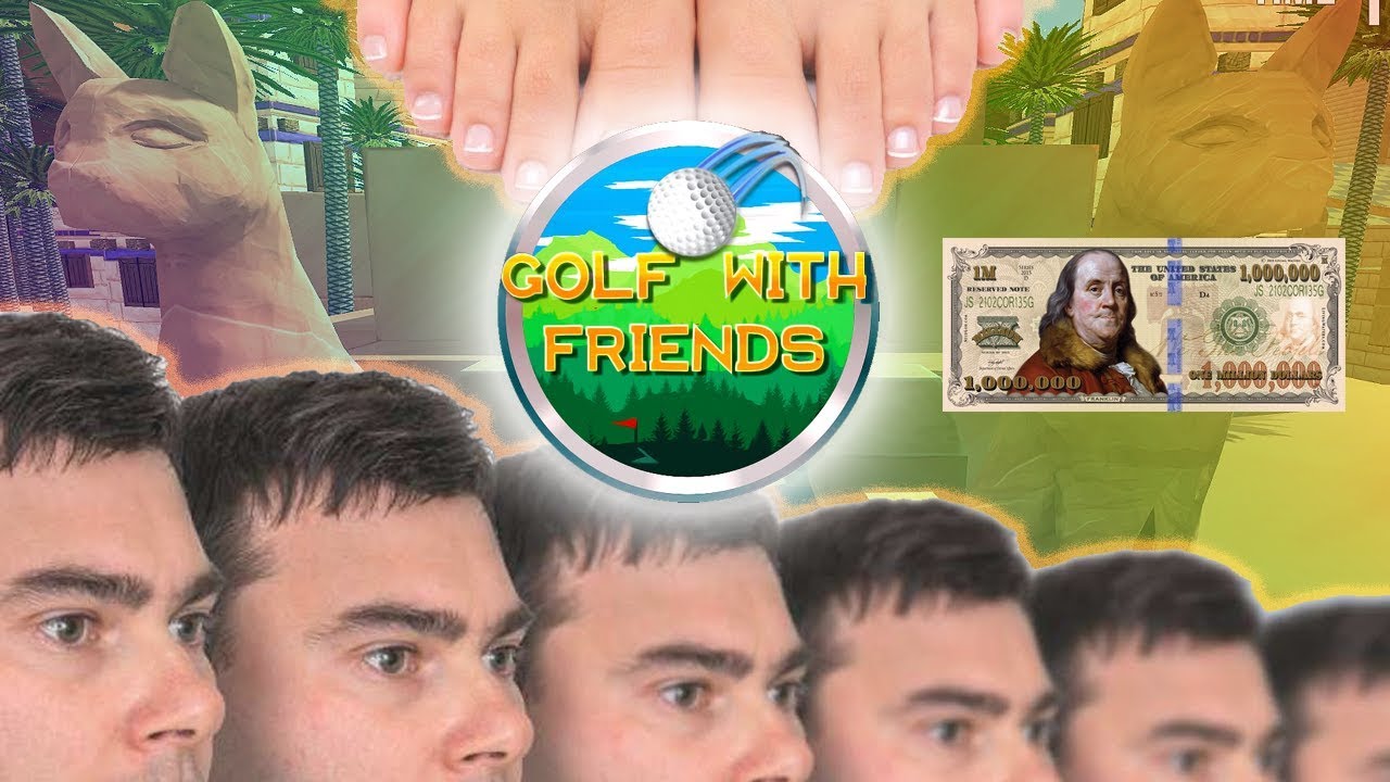 NOT FOR A MILLION DOLLARS??!!!  (Golf with YOUR Friends)