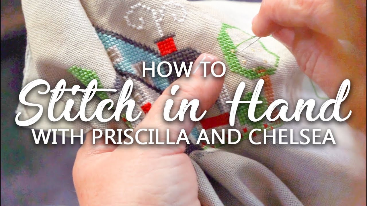 Stitching in Hand and Sewing Method Cross Stitch Tutorial with Priscilla and Chelsea, and Kimberly!