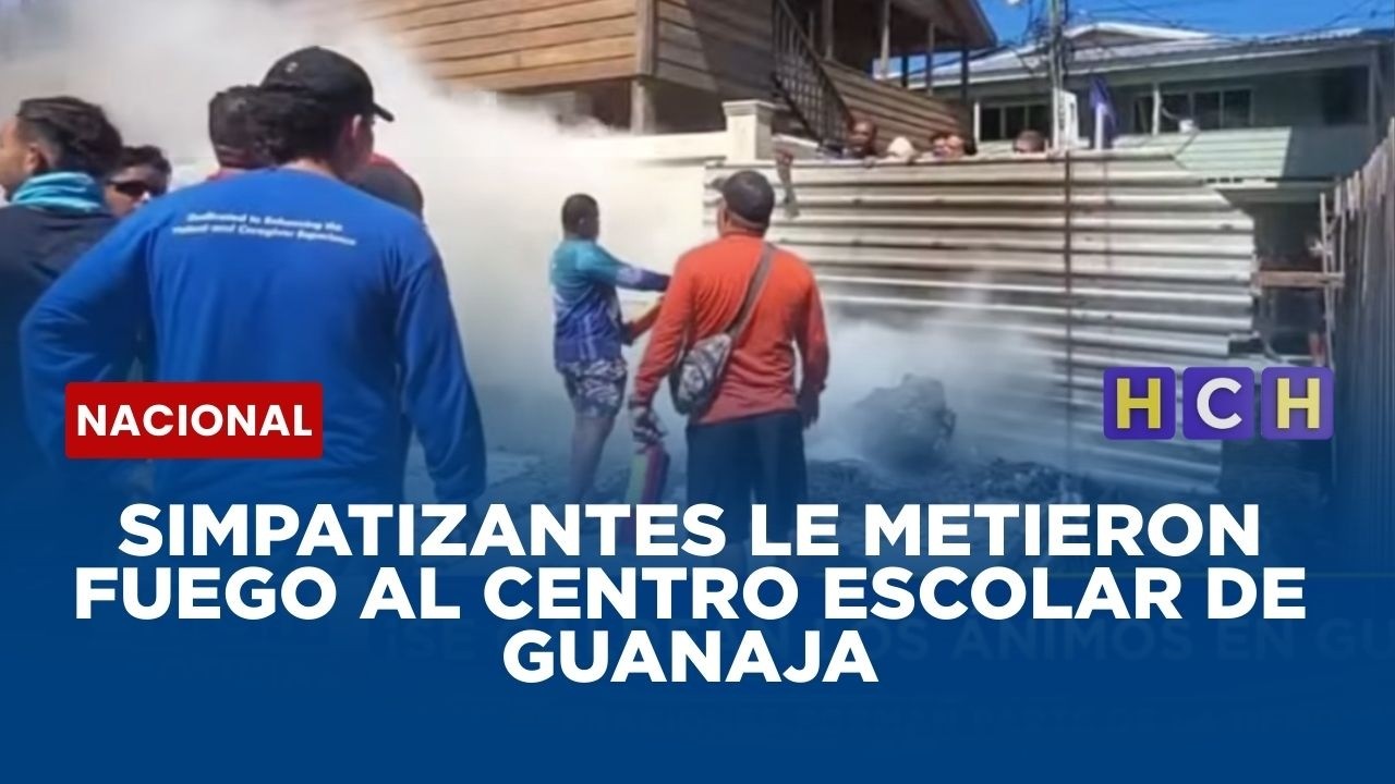 Así le metieron fuego al centro escolar de Guanaja