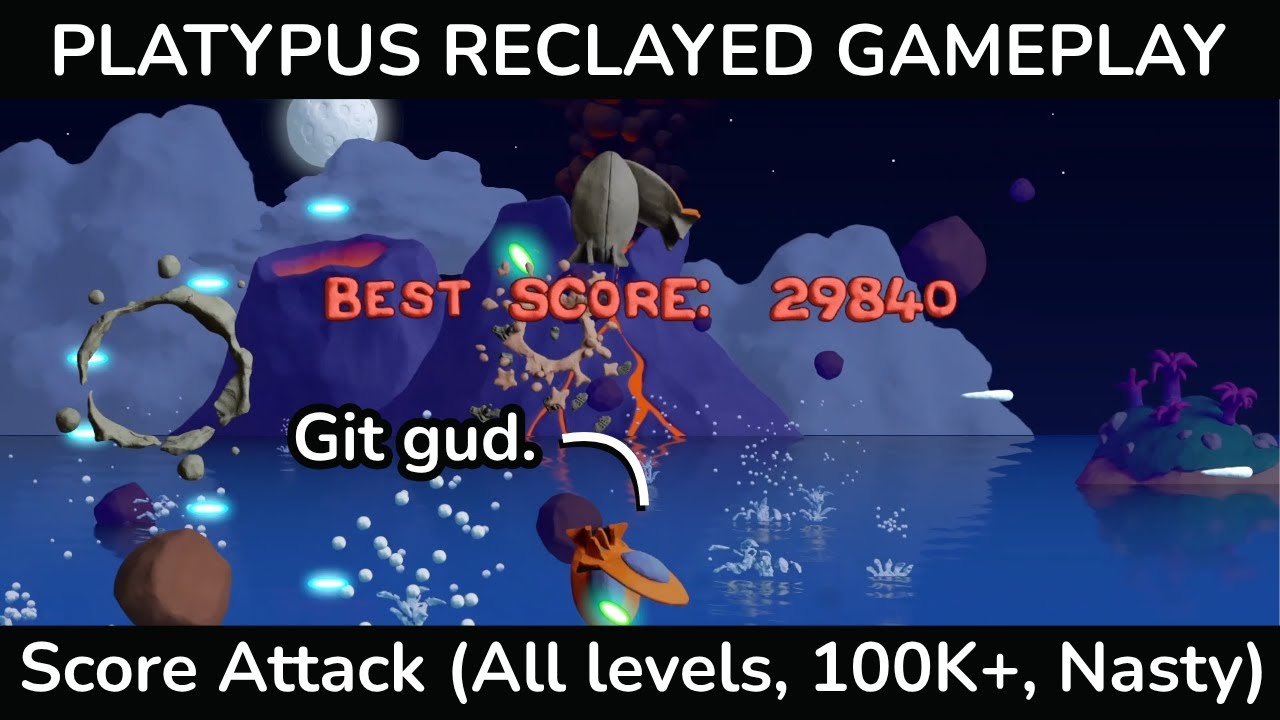Platypus Reclayed (Score Attack, 100K+, Nasty)