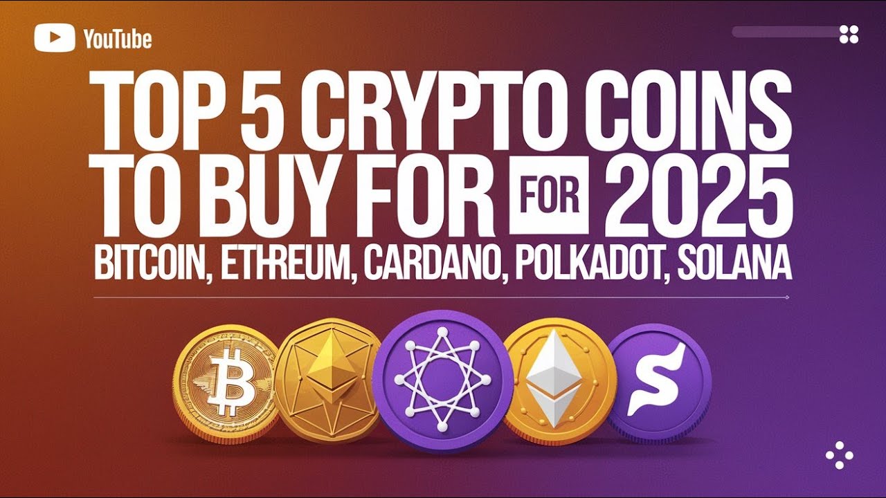 Top 5 Crypto Coins to Buy for 2025 | Bitcoin, Ethereum, Cardano, Polkadot, Solana