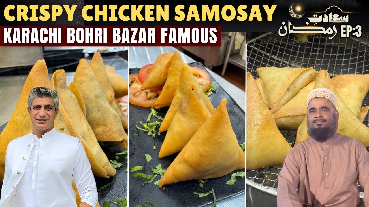 Karachi Bohri Bazar Famous Crispy Chicken Samosa by Mustafa | Chef Saadat | Saadat-e-Ramadan I EP# 3
