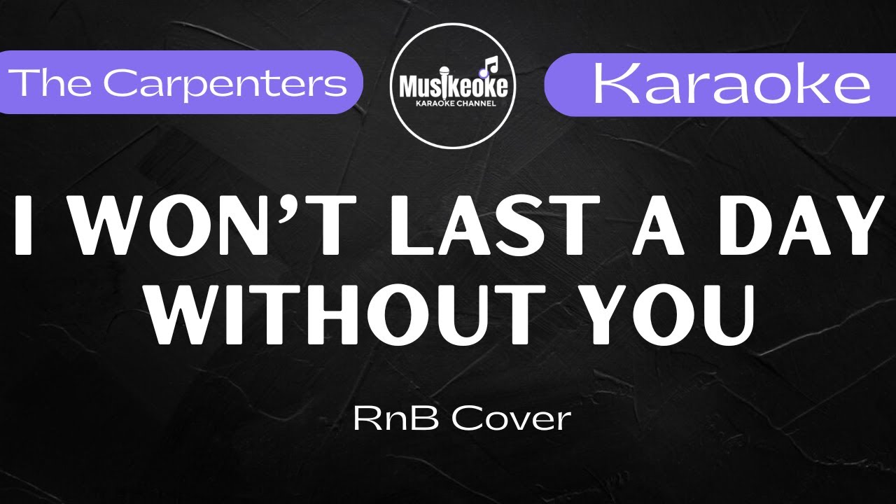 I WON'T LAST A DAY WITHOUT YOU || THE CARPENTERS || RnB COVER || Karaoke