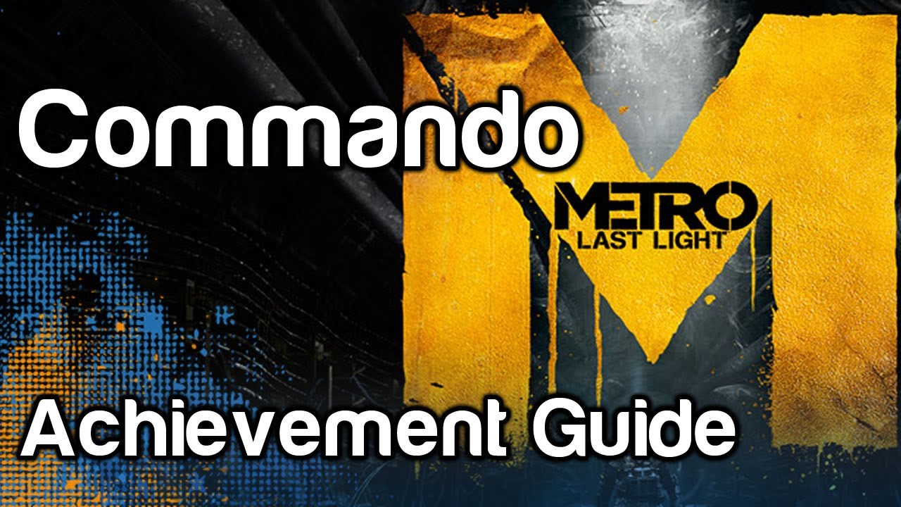Commando - Metro Last Light Achievement Guide | WikiGameGuides