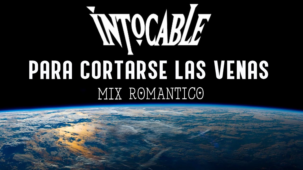 INTOCABLE - Romanticas  💖💔