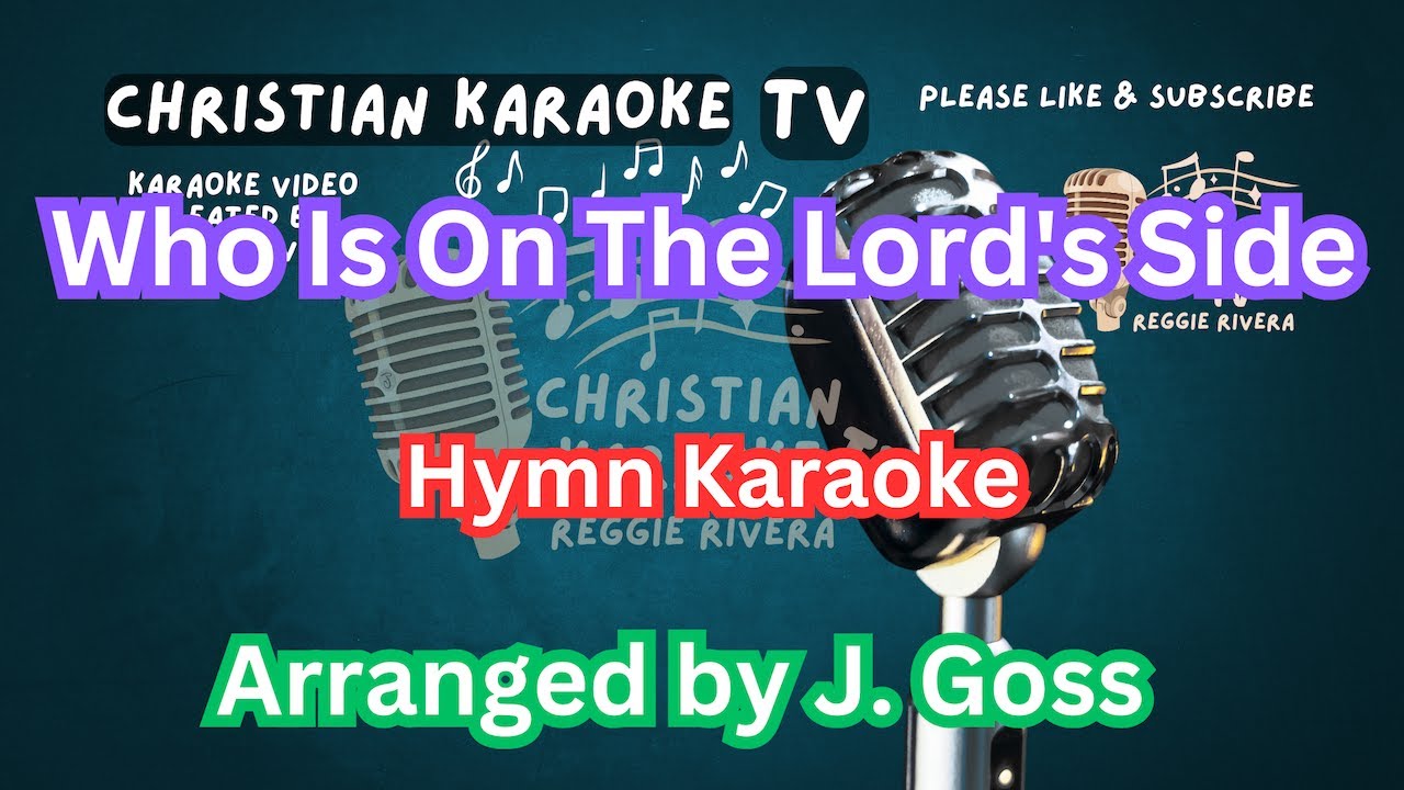 Who Is On The Lord's Side Hymn Karaoke Arranged by J. Goss