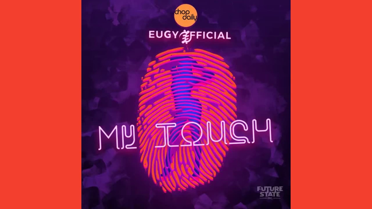 Chop Daily - My Touch (feat. Eugy) [Official Audio] |G46 AFRO BEATS
