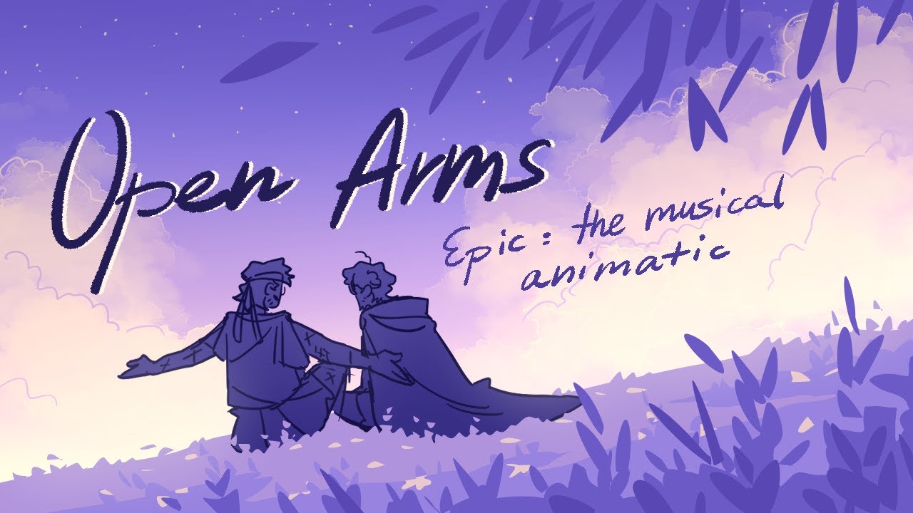 OPEN ARMS // Epic: the musical animatic