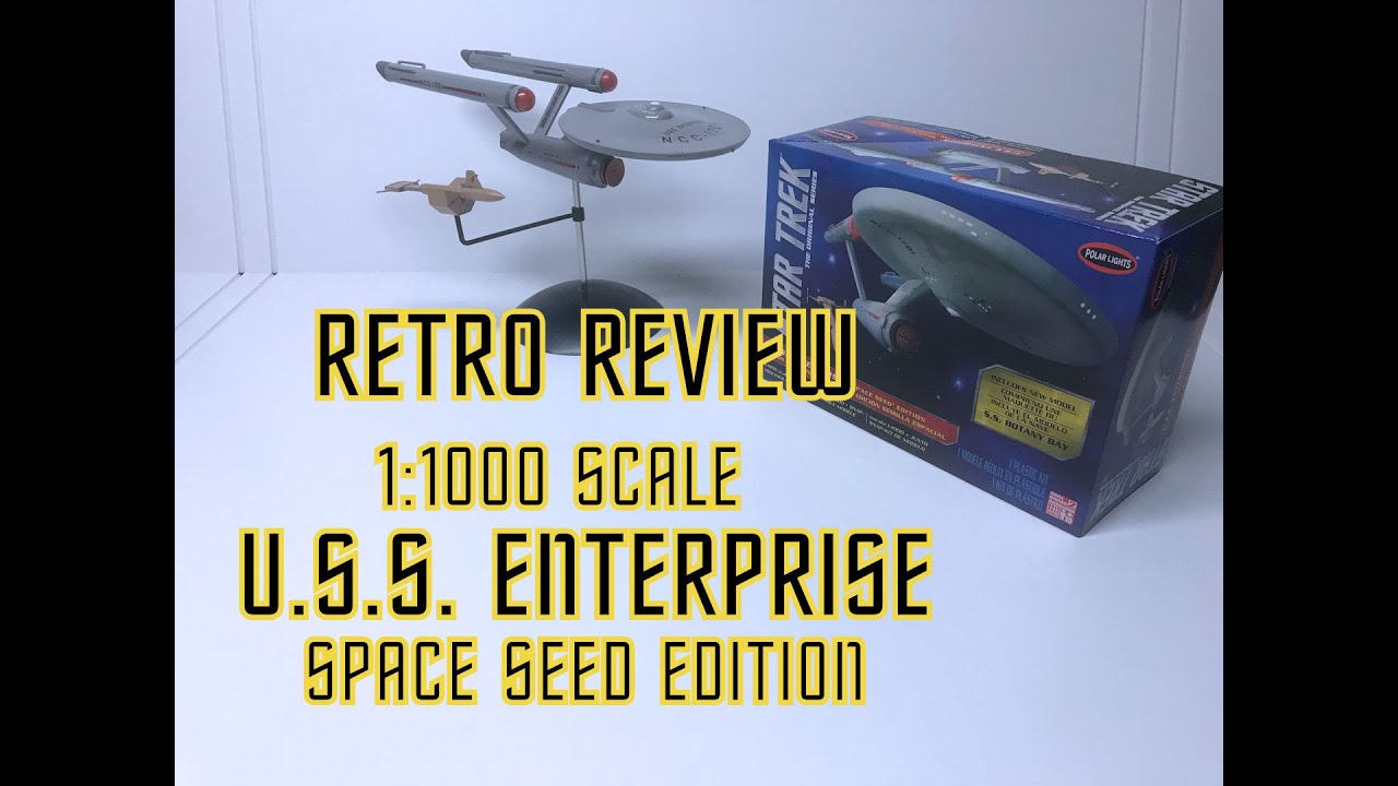 Retro review - The TOS Enterprise 1:1000 scale - Space Seed Edition