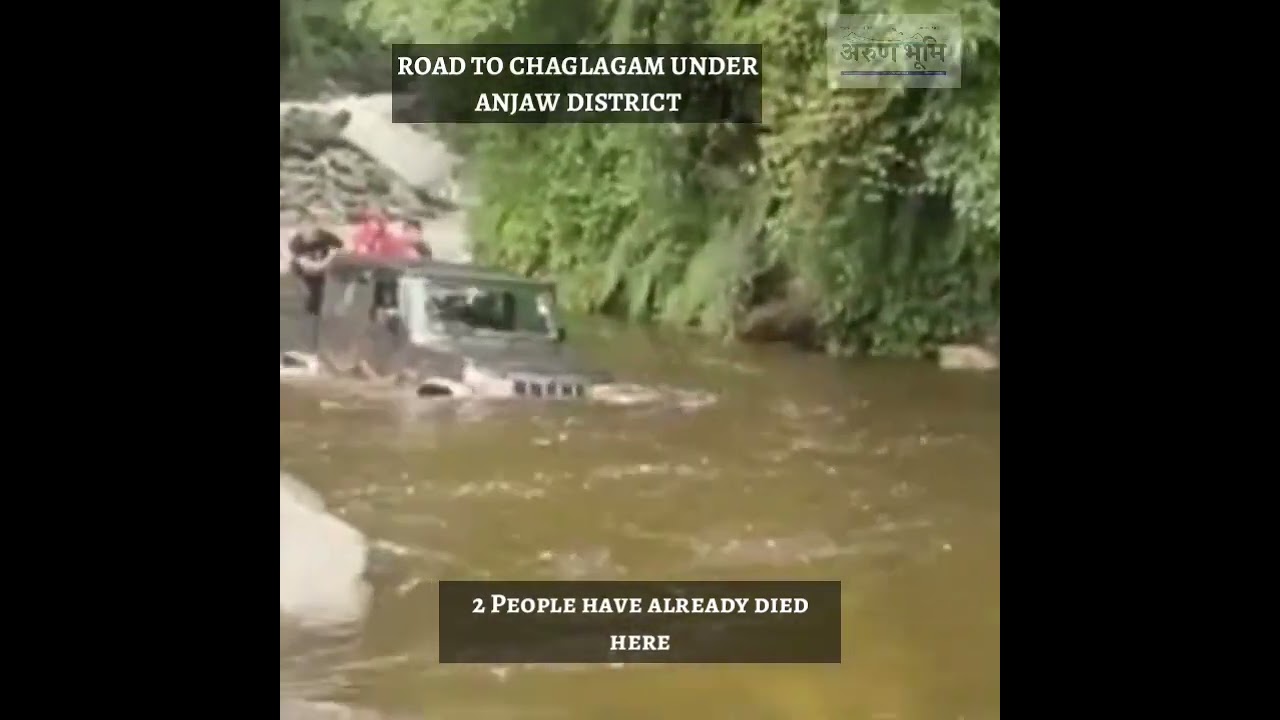 A place called '33' on the way to Chaglagam under Anjaw Dist, 2 people have already lost their lives