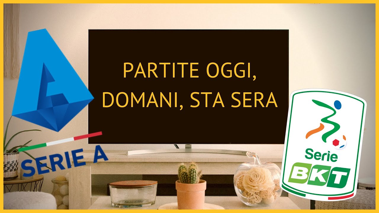 Partite Oggi Stasera Domani: Guida tv per Serie A, Serie B, Champions | TUTTE LE PARTITE