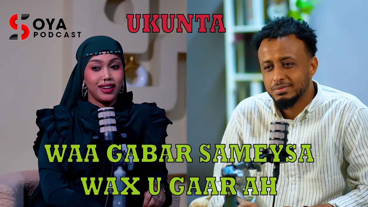 UKUNTA_WAXAY SAMEEYSAA WAX KA DUWAN DUMARKA KALE _ WAA GABAR AAMINSAN FIKRADO KALE