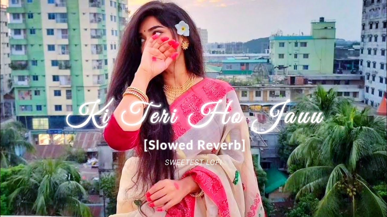 Filhall (Slowed & Reverb) Cover by Nupur Sanon | Sweetest Lofi