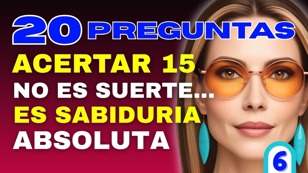 La Experiencia Cuenta | 🧠20 Preguntas DIF&Iacute;CILES de Cultura General