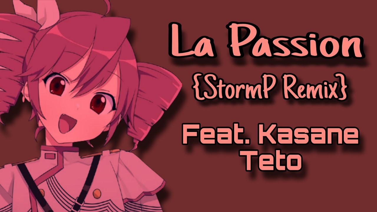 [Kasane Teto] La Passion - Gigi D'agostino {StormP Remix}