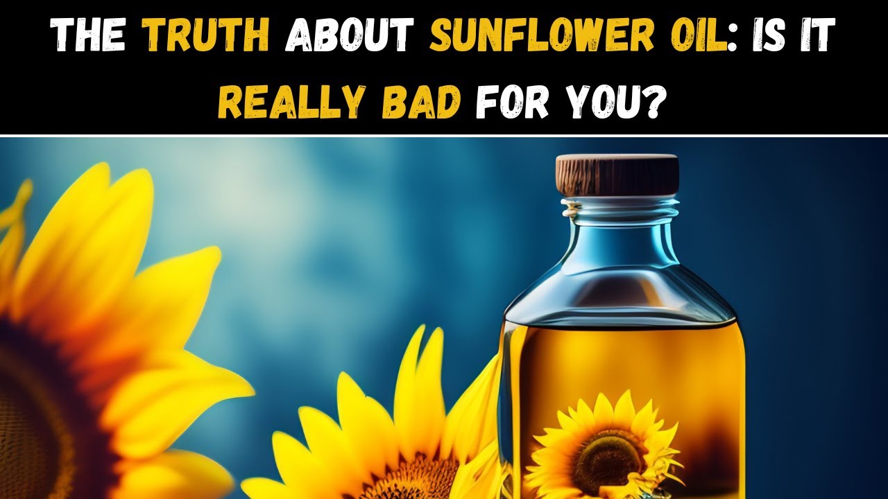 The Truth about Sunflower Oil: Is it Really Bad for You? @NutriActive2024